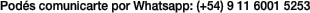 Podés comunicarte por Whatsapp: (+54)